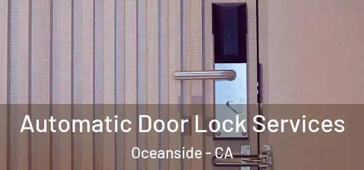 Automatic Door Lock Services Oceanside - CA