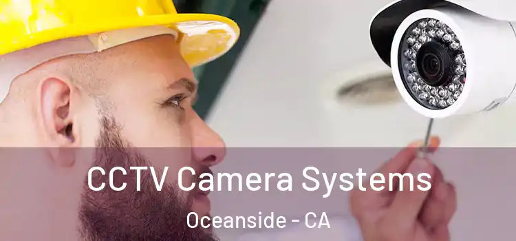 CCTV Camera Systems Oceanside - CA