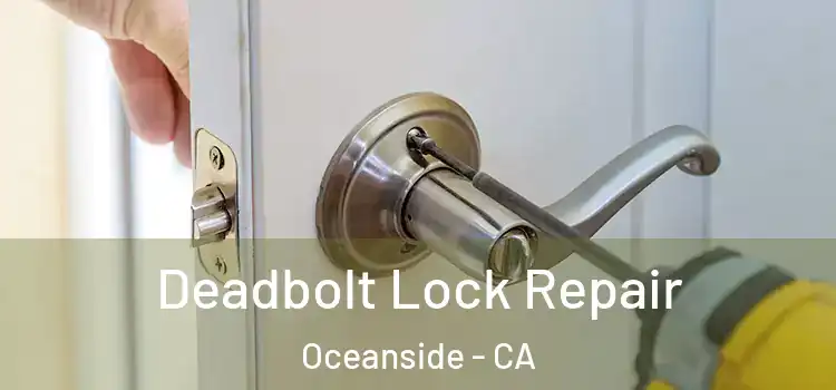  Deadbolt Lock Repair Oceanside - CA