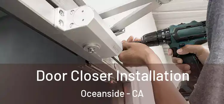  Door Closer Installation Oceanside - CA