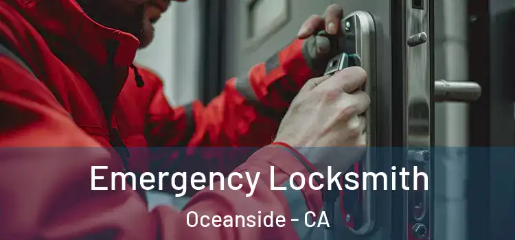Emergency Locksmith Oceanside - CA