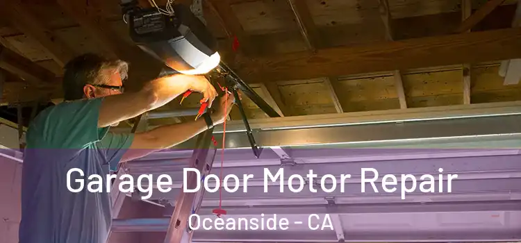  Garage Door Motor Repair Oceanside - CA
