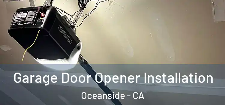  Garage Door Opener Installation Oceanside - CA