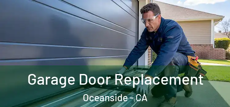  Garage Door Replacement Oceanside - CA