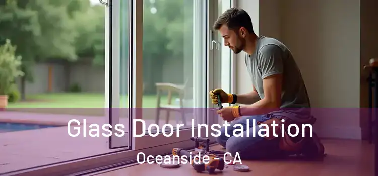 Glass Door Installation Oceanside - CA