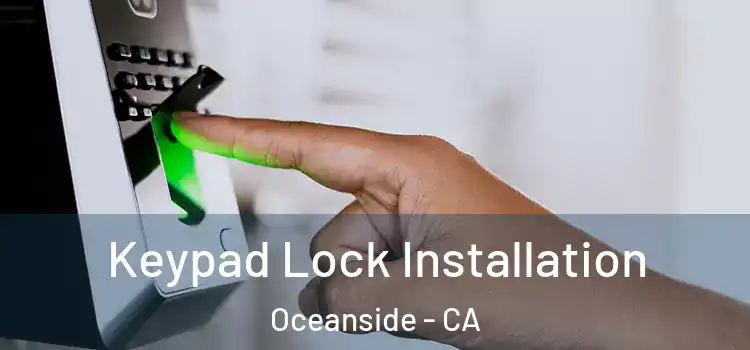  Keypad Lock Installation Oceanside - CA
