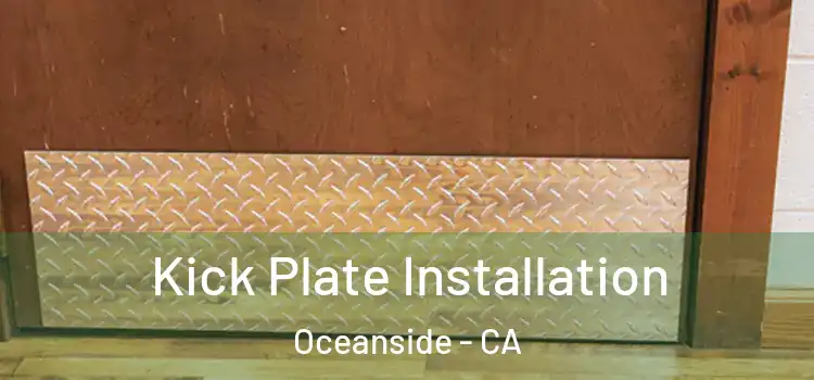  Kick Plate Installation Oceanside - CA