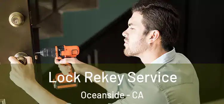 Lock Rekey Service Oceanside - CA