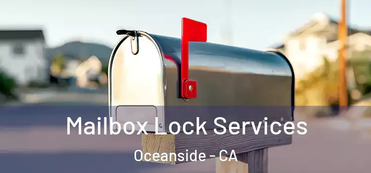 Mailbox Lock Services Oceanside - CA