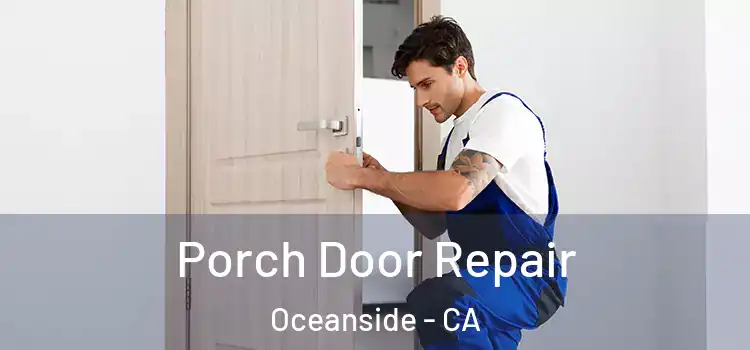  Porch Door Repair Oceanside - CA