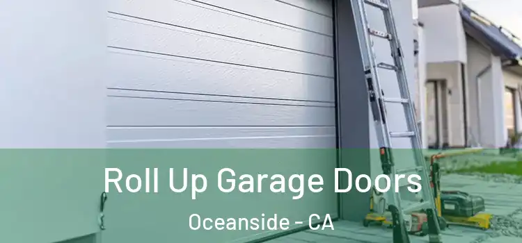  Roll Up Garage Doors Oceanside - CA